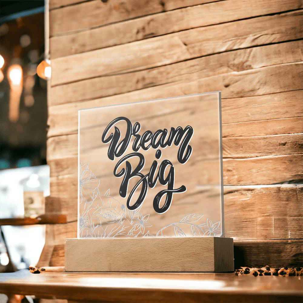 Dream Big - Motivational Acrylic with LED Night Light - Inspirational Home Decor - Perfect Gift for Any Occasion