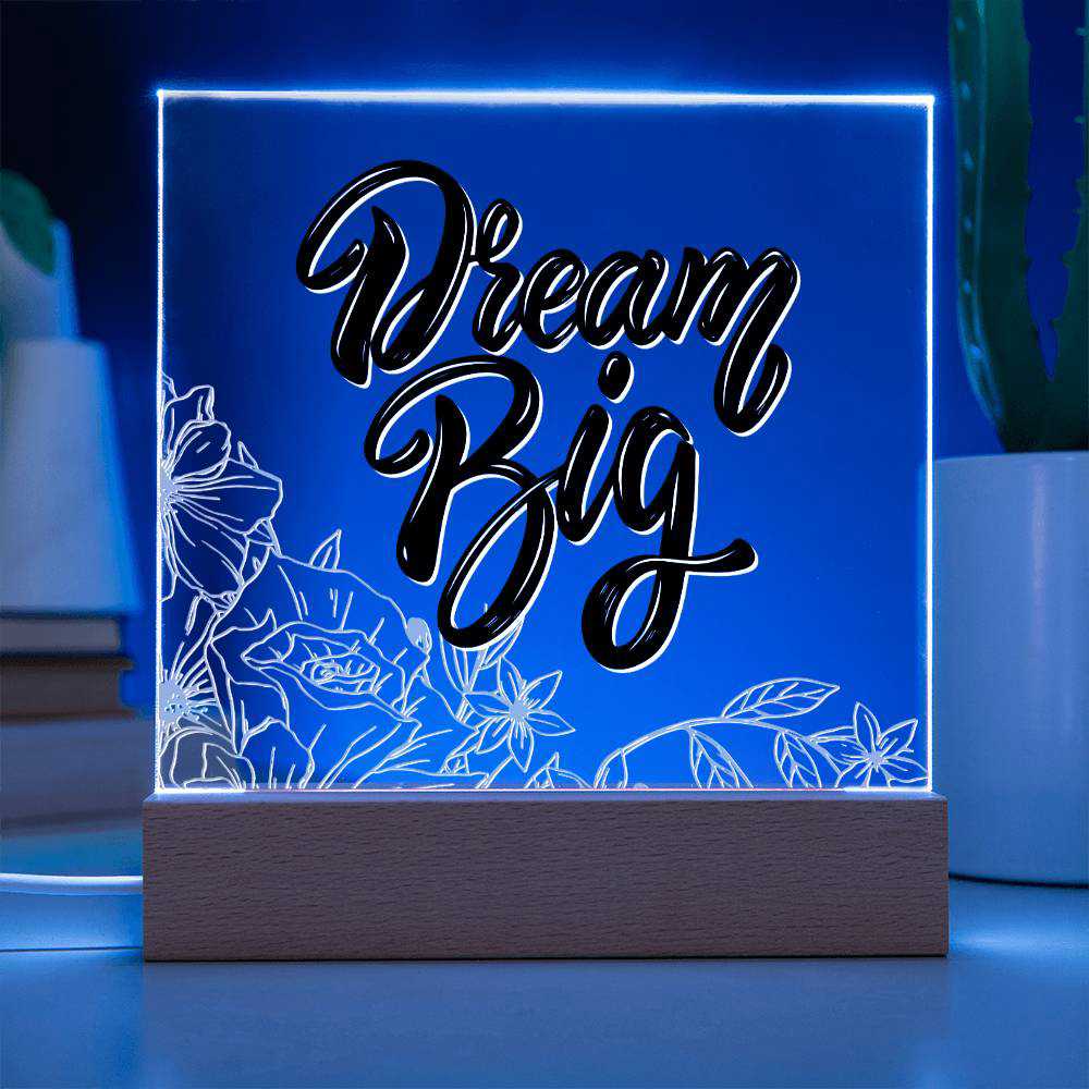 Dream Big - Motivational Acrylic with LED Night Light - Inspirational Home Decor - Perfect Gift for Any Occasion