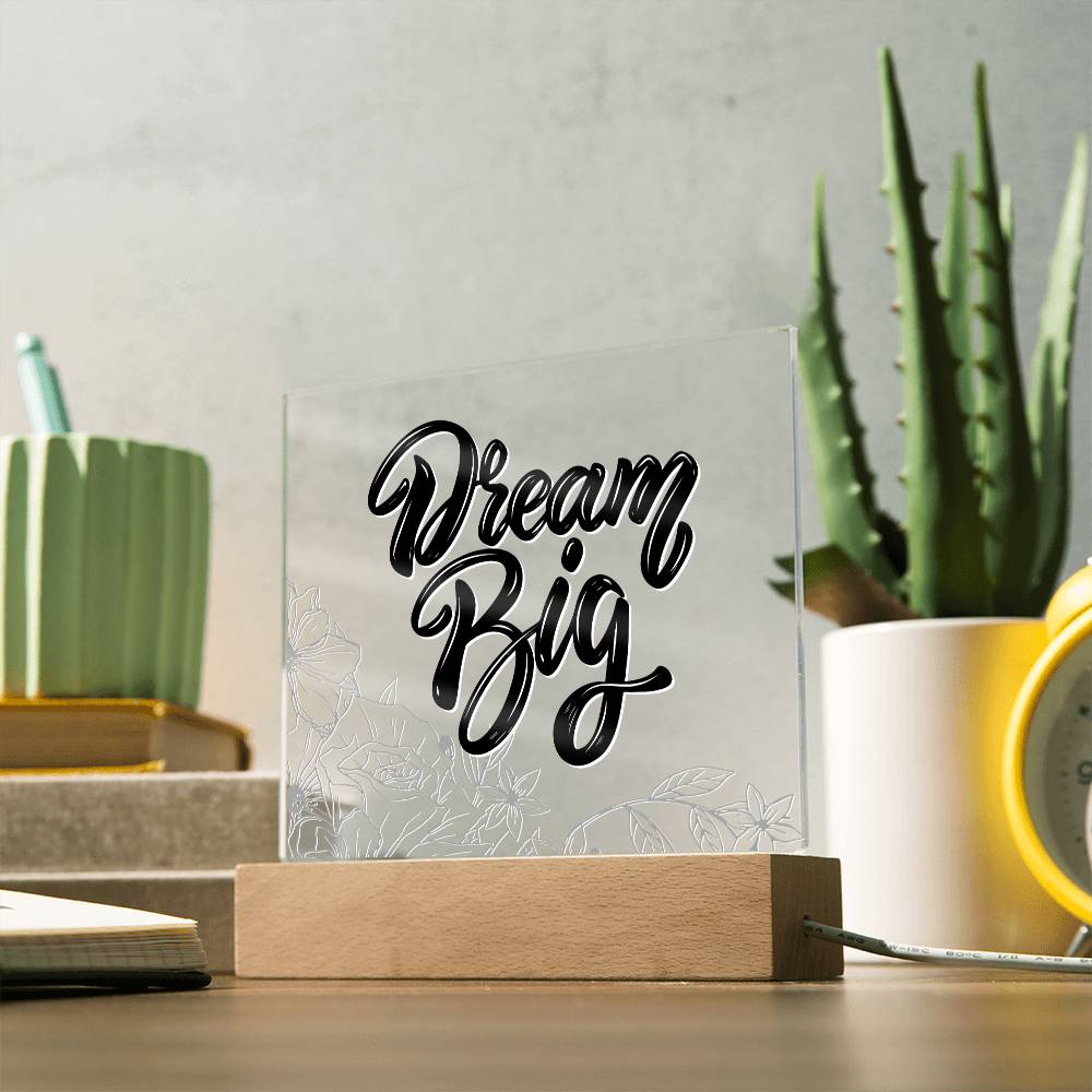 Dream Big - Motivational Acrylic with LED Night Light - Inspirational Home Decor - Perfect Gift for Any Occasion