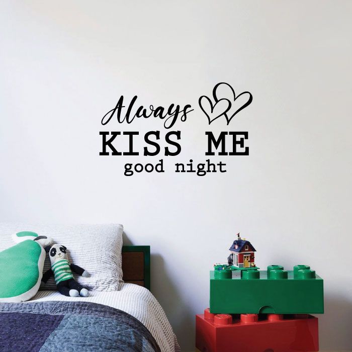 Inspirational Quote Vinyl Wall Sticker Decal - Always Kiss Me Good Night