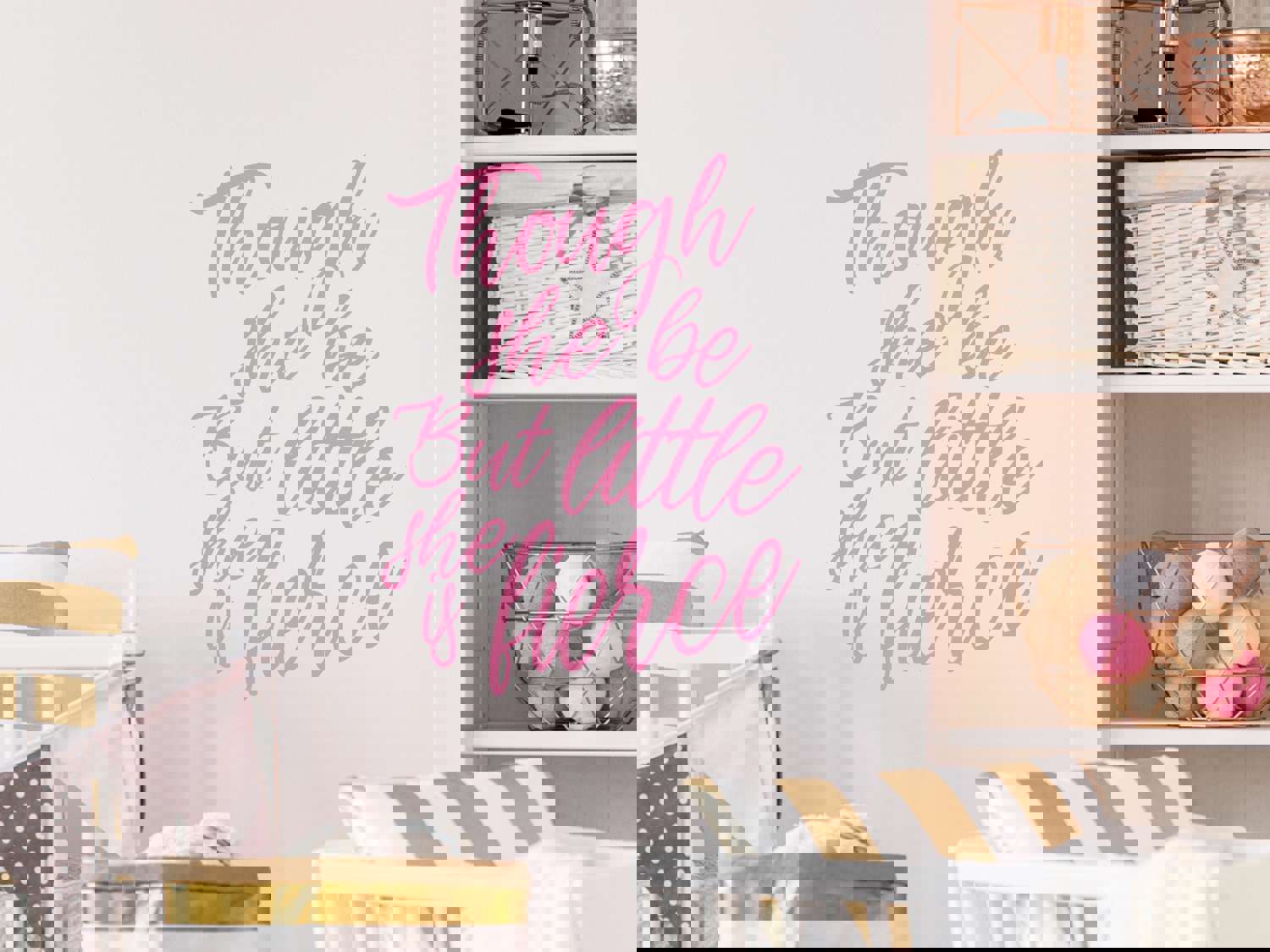 Though She Be But Little She Is Fierce | Kids Room Wall Decal