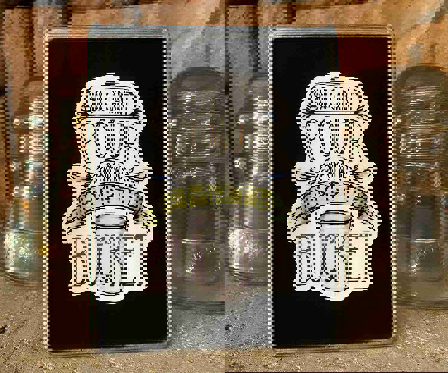 You Can't Pour From An Empty Bucket Sticker