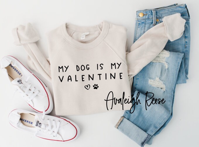 My Dog Is My Valentine Sweatshirt - Unisex Pet Lover Gift
