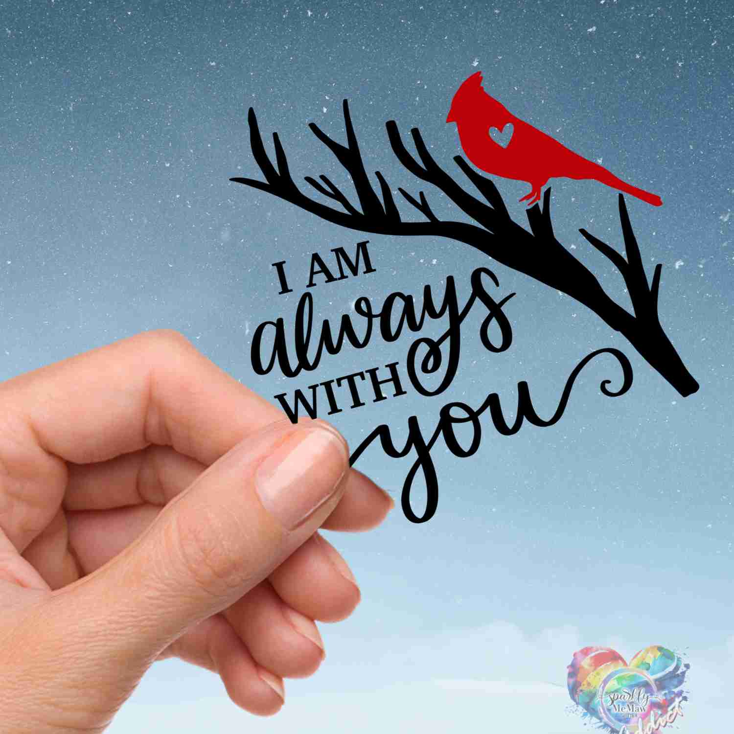 I am Always With You UV DTF Decal - 3.5 Inches Wide