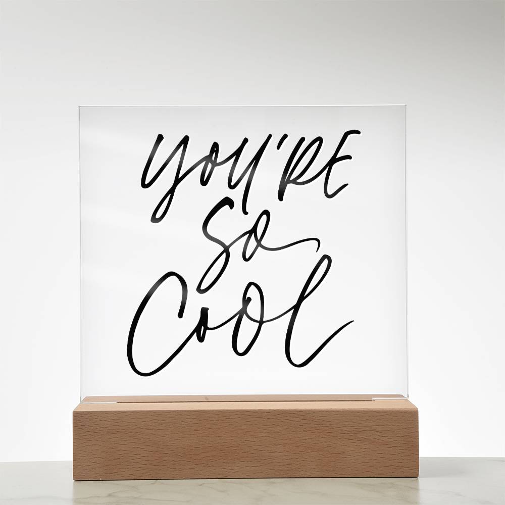 Youre So Cool - Motivational Acrylic with LED Night Light - Inspirational Home Decor - Perfect Gift for Any Occasion