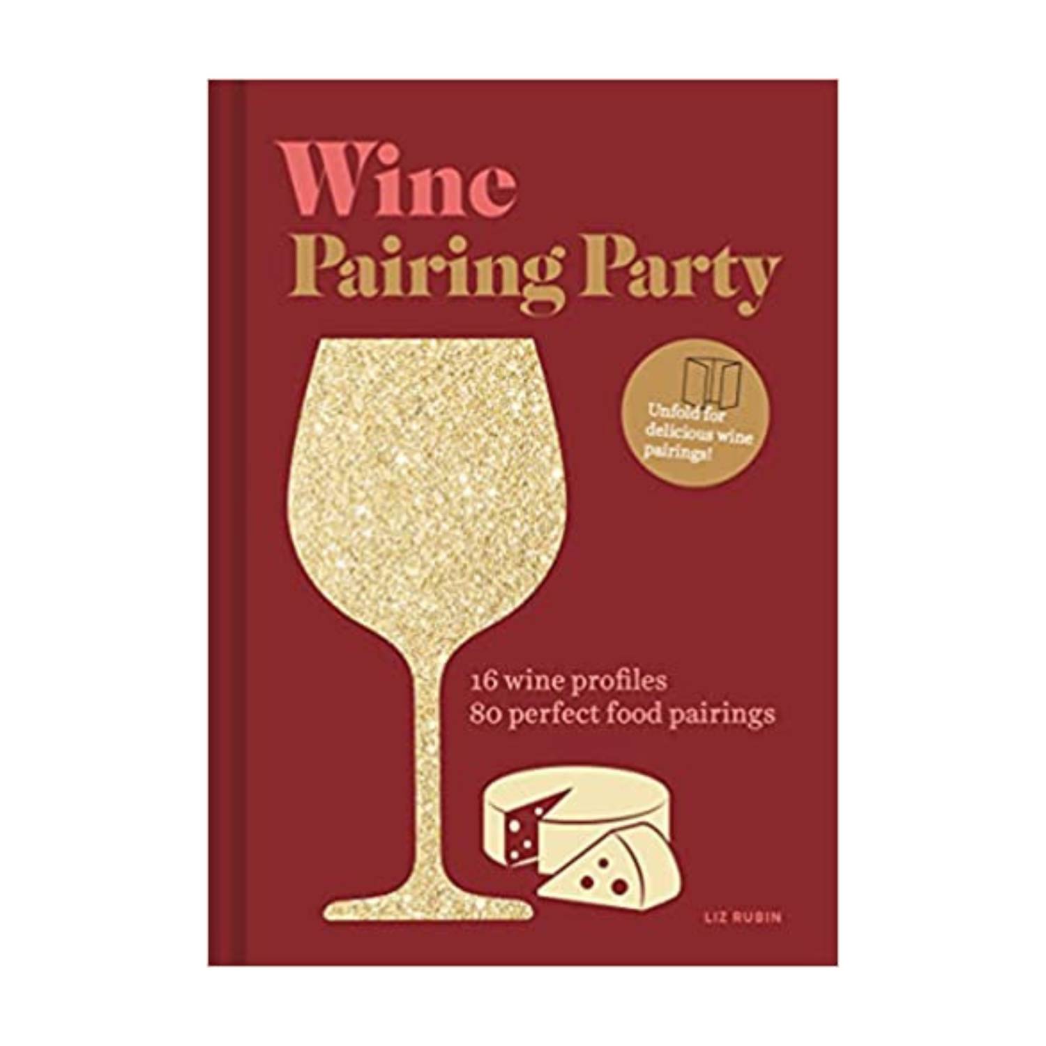 Wine Pairing Party: 16 Wine Profiles & 80 Perfect Food Pairings Guide