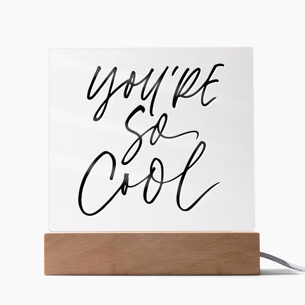 Youre So Cool - Motivational Acrylic with LED Night Light - Inspirational Home Decor - Perfect Gift for Any Occasion