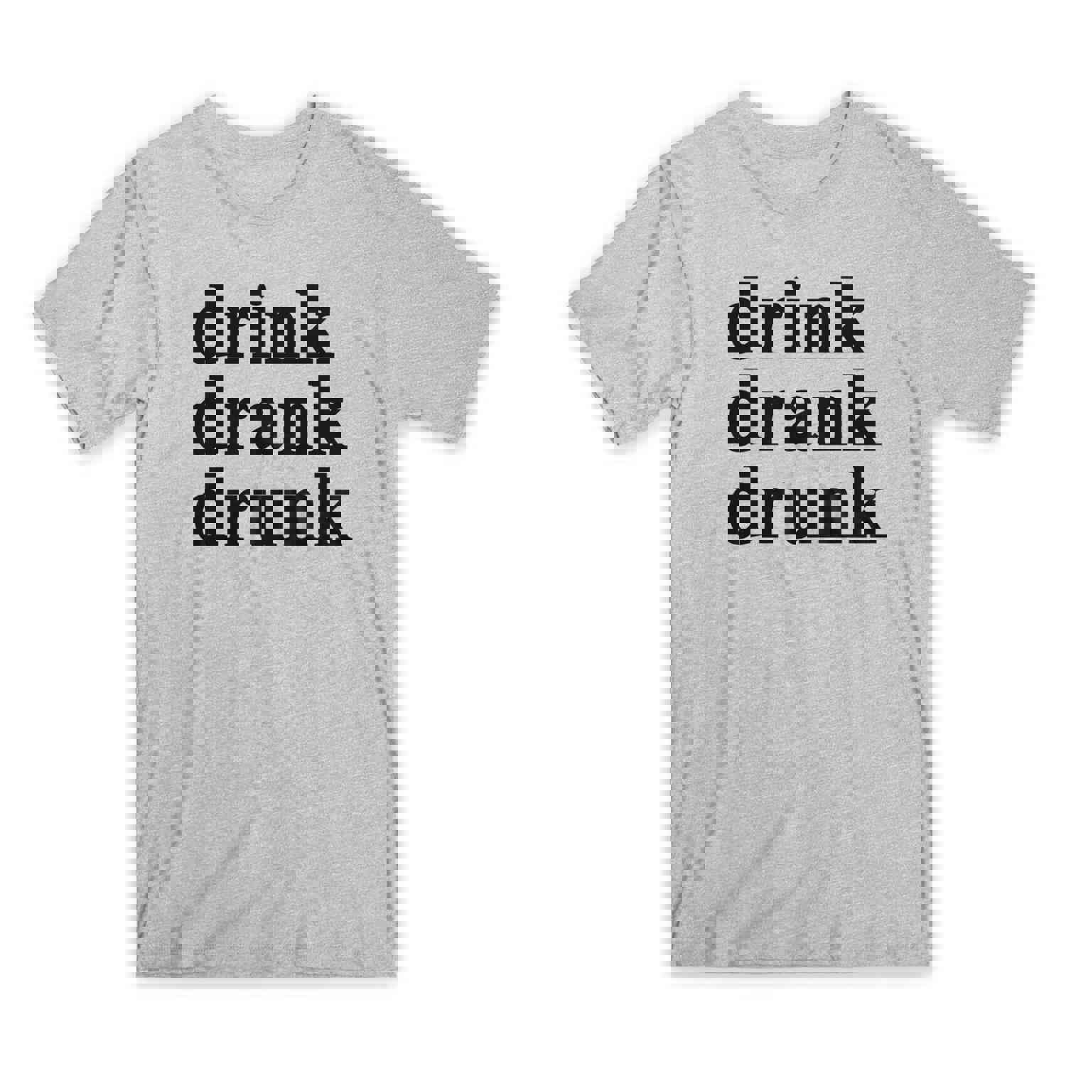 Drink Drank Drunk Print T-Shirt - Premium Soft Cotton Crew Neck Funny Tee