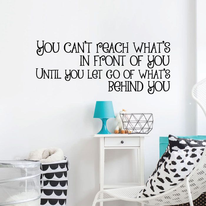 Inspirational Quote Vinyl Wall Sticker Decal - Until You Let Go Of Whats Behind