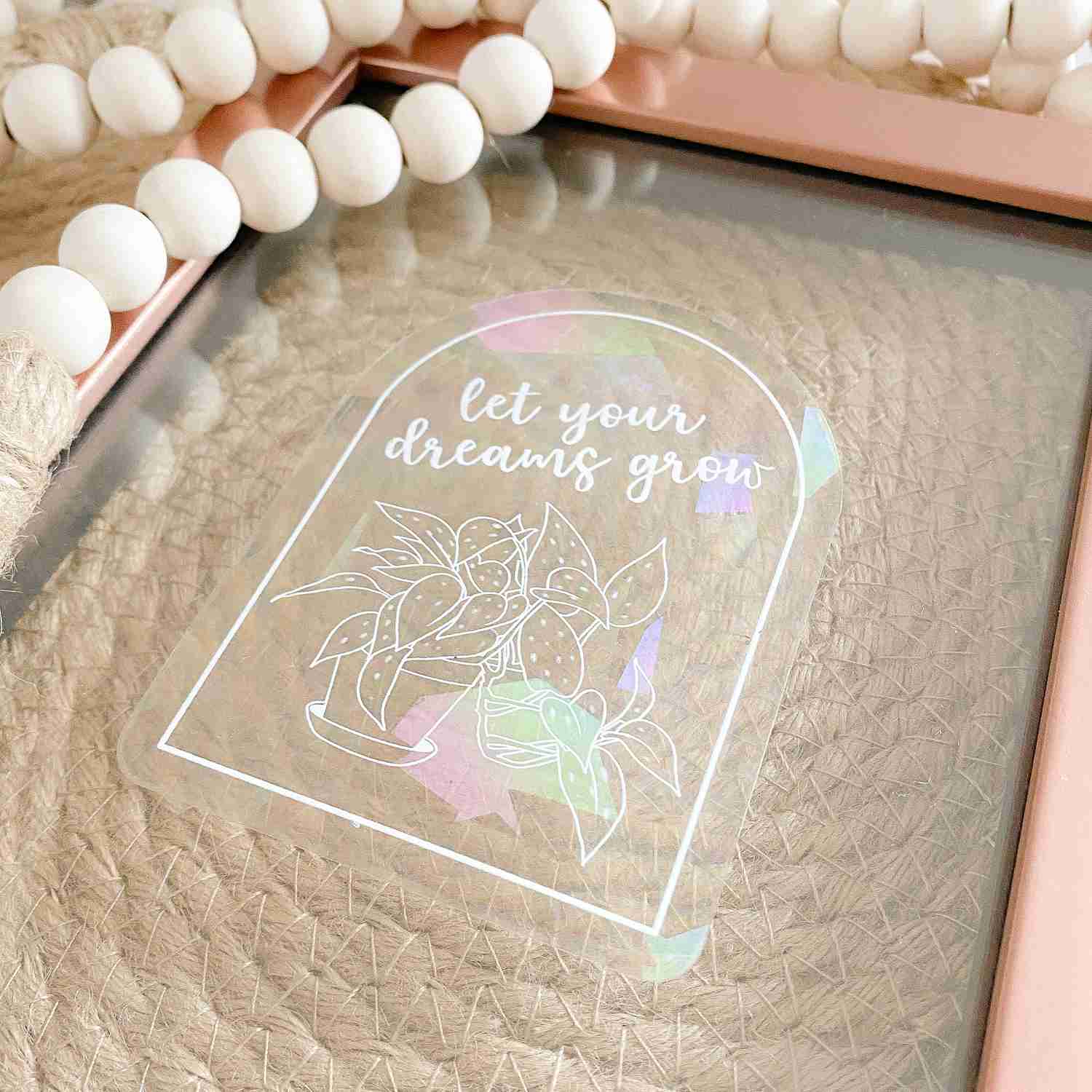 Let Your Dreams Grow Suncatcher Sticker