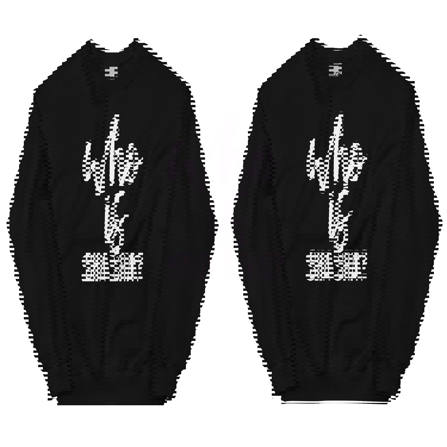 Who Is Sha Sha Unisex Sweatshirt - Warm & Comfortable
