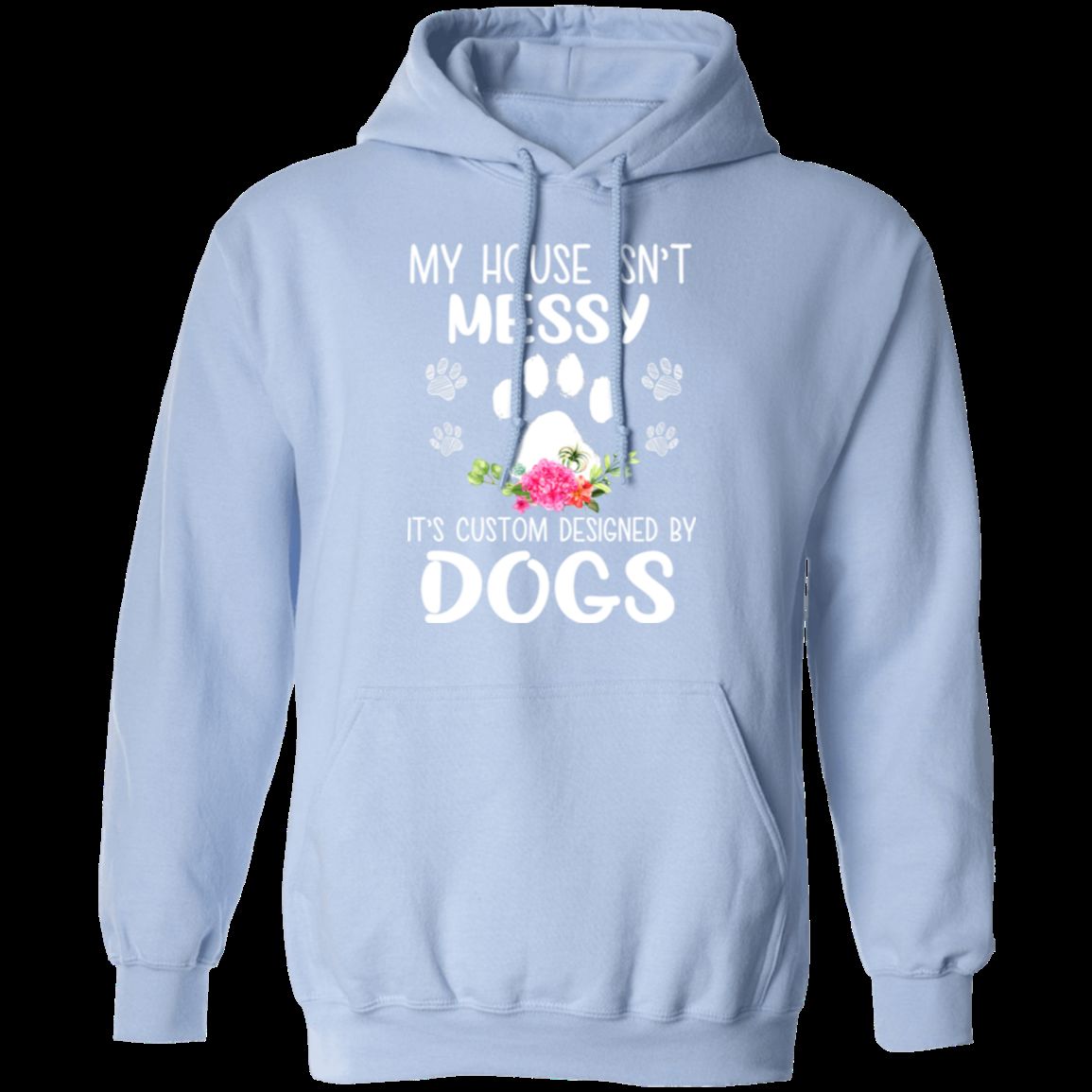 MY HOUSE ISNT MESSY LADIES Pullover Hoodie 8 oz