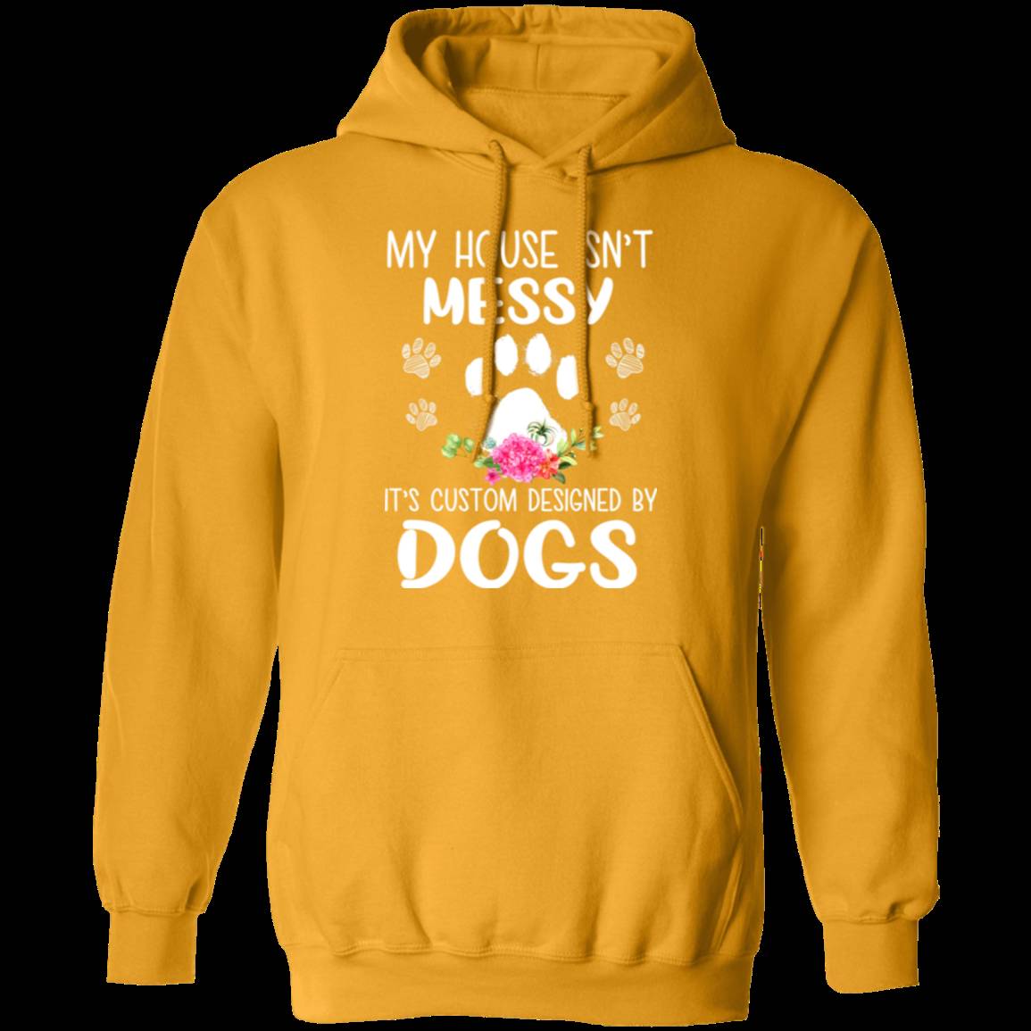 MY HOUSE ISNT MESSY LADIES Pullover Hoodie 8 oz