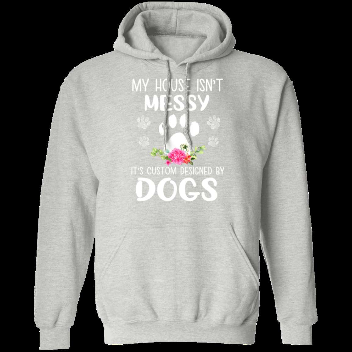 MY HOUSE ISNT MESSY LADIES Pullover Hoodie 8 oz