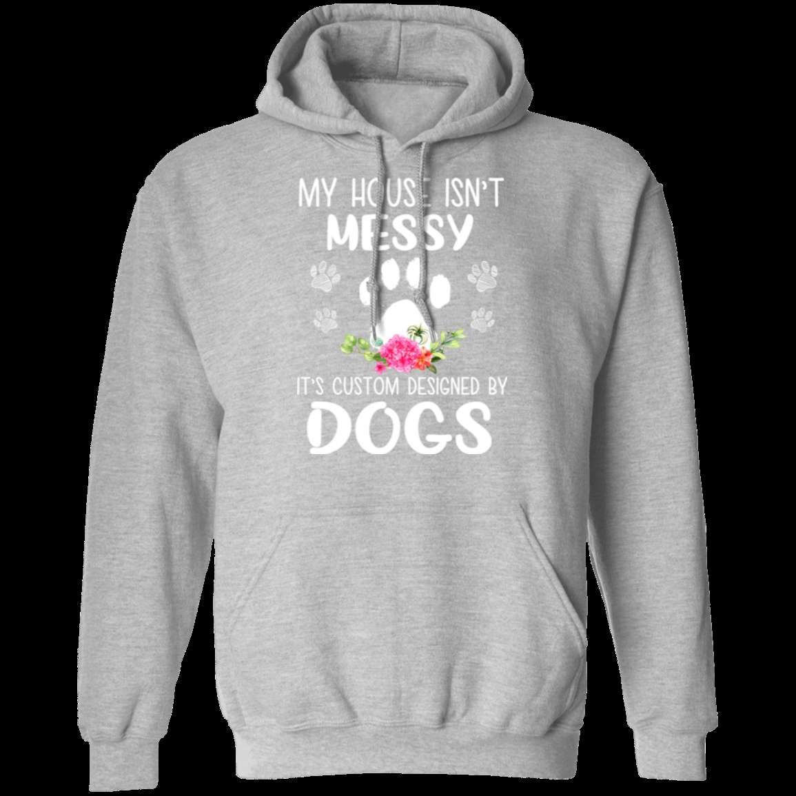 MY HOUSE ISNT MESSY LADIES Pullover Hoodie 8 oz