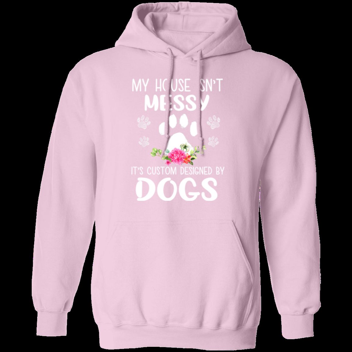 MY HOUSE ISNT MESSY LADIES Pullover Hoodie 8 oz