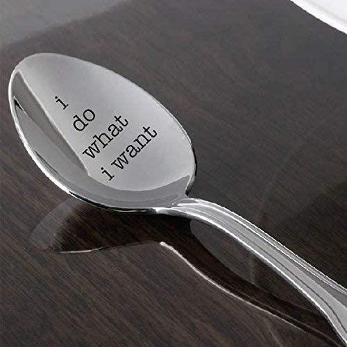 Personalized Engraved Spoon - I Do What I Want - Funny & Inspirational Gift
