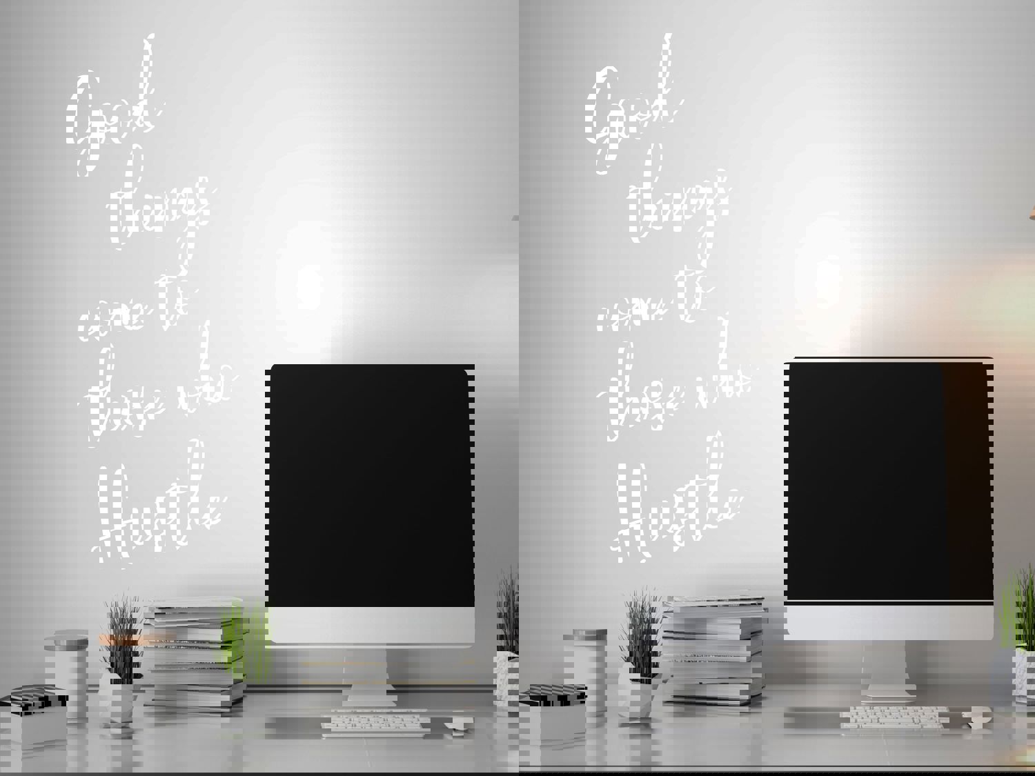 Good Things Come To Those Who Hustle Cursive Office Wall Decal