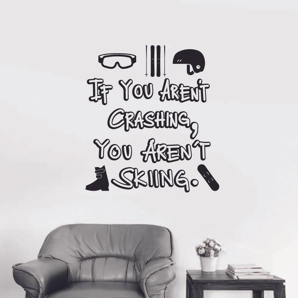 Skiing Quotes Vinyl Wall Sticker Art Wall Decal - If You Aren't Crashing Skiing Ski Motivation Quote