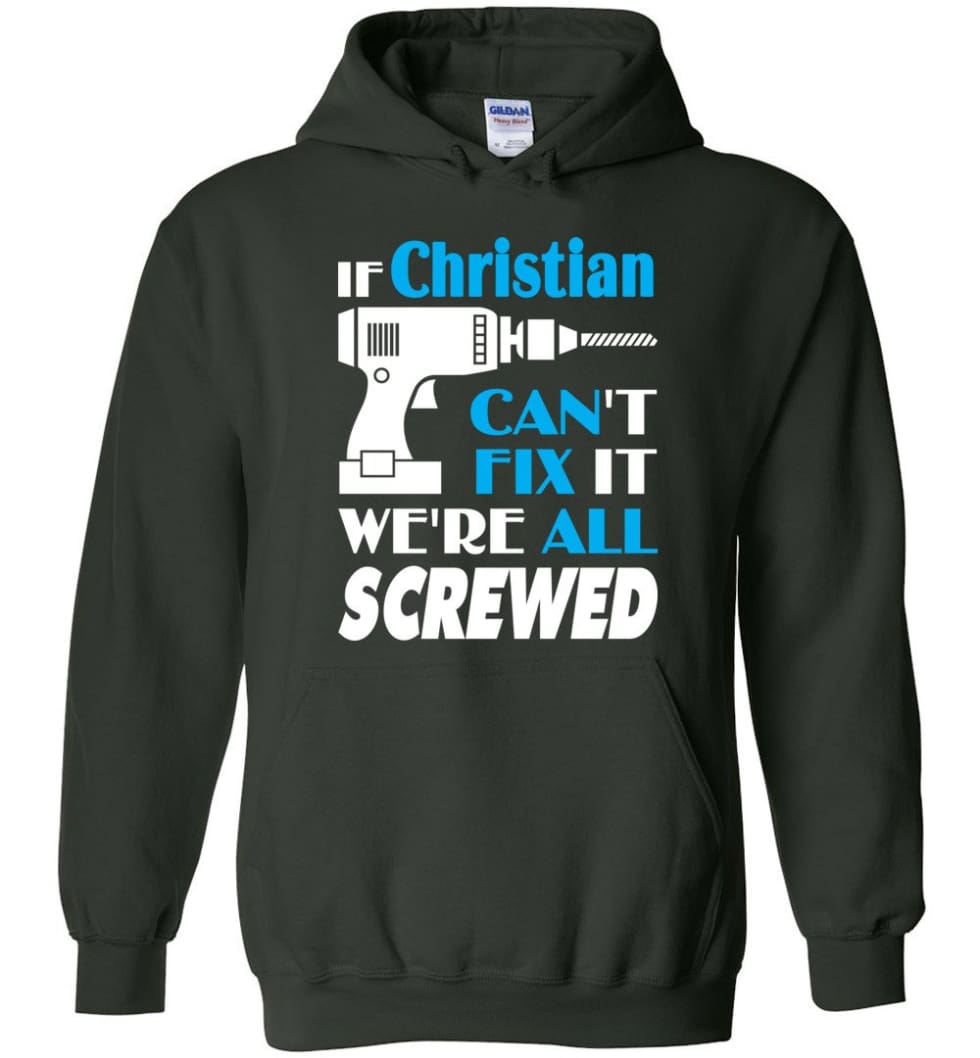 If Christian Can't Fix It We All Screwed Christian Name Gift Ideas - Hoodie