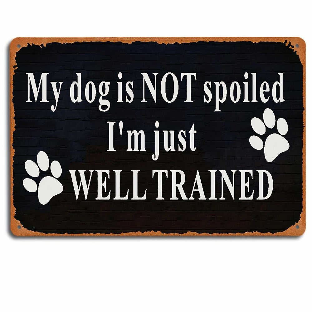 Funny Dog Vintage Tin Sign - My Dog Is NOT Spoiled Warning Metal Wall Decor