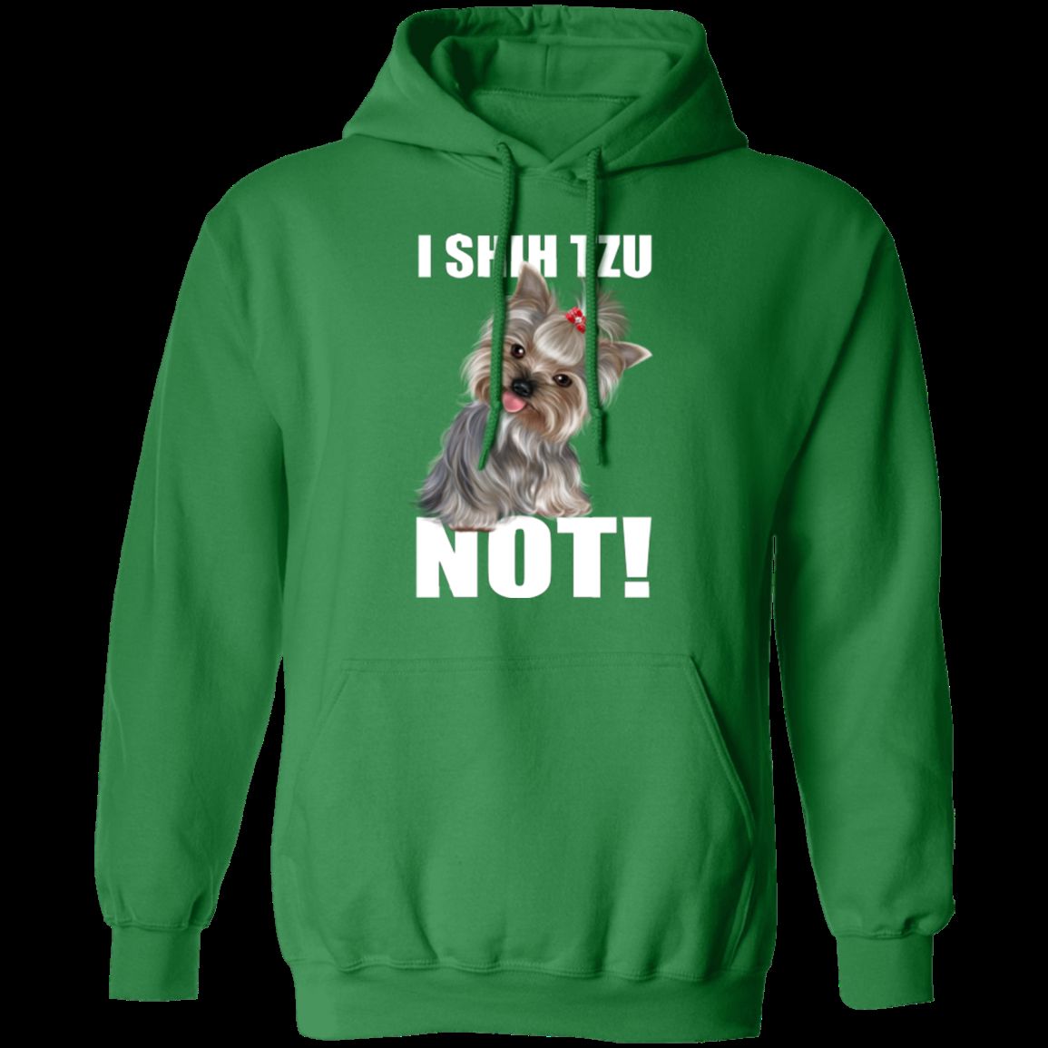 I SHIH TZU NOT LADIES Pullover Hoodie - 8 oz Unisex Comfort Hoodie