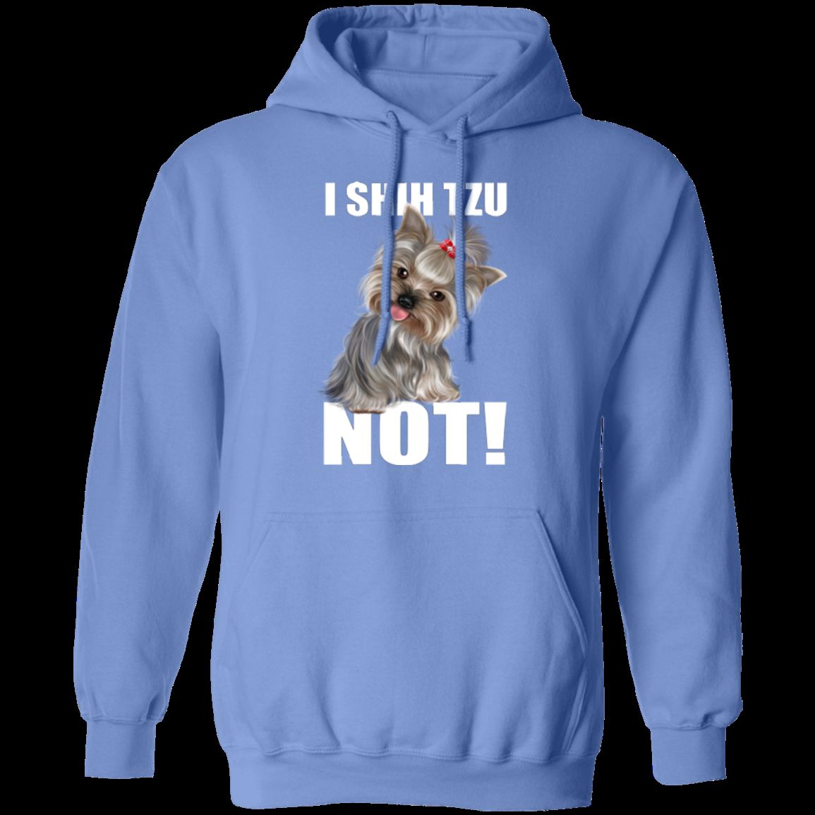 I SHIH TZU NOT LADIES Pullover Hoodie - 8 oz Unisex Comfort Hoodie