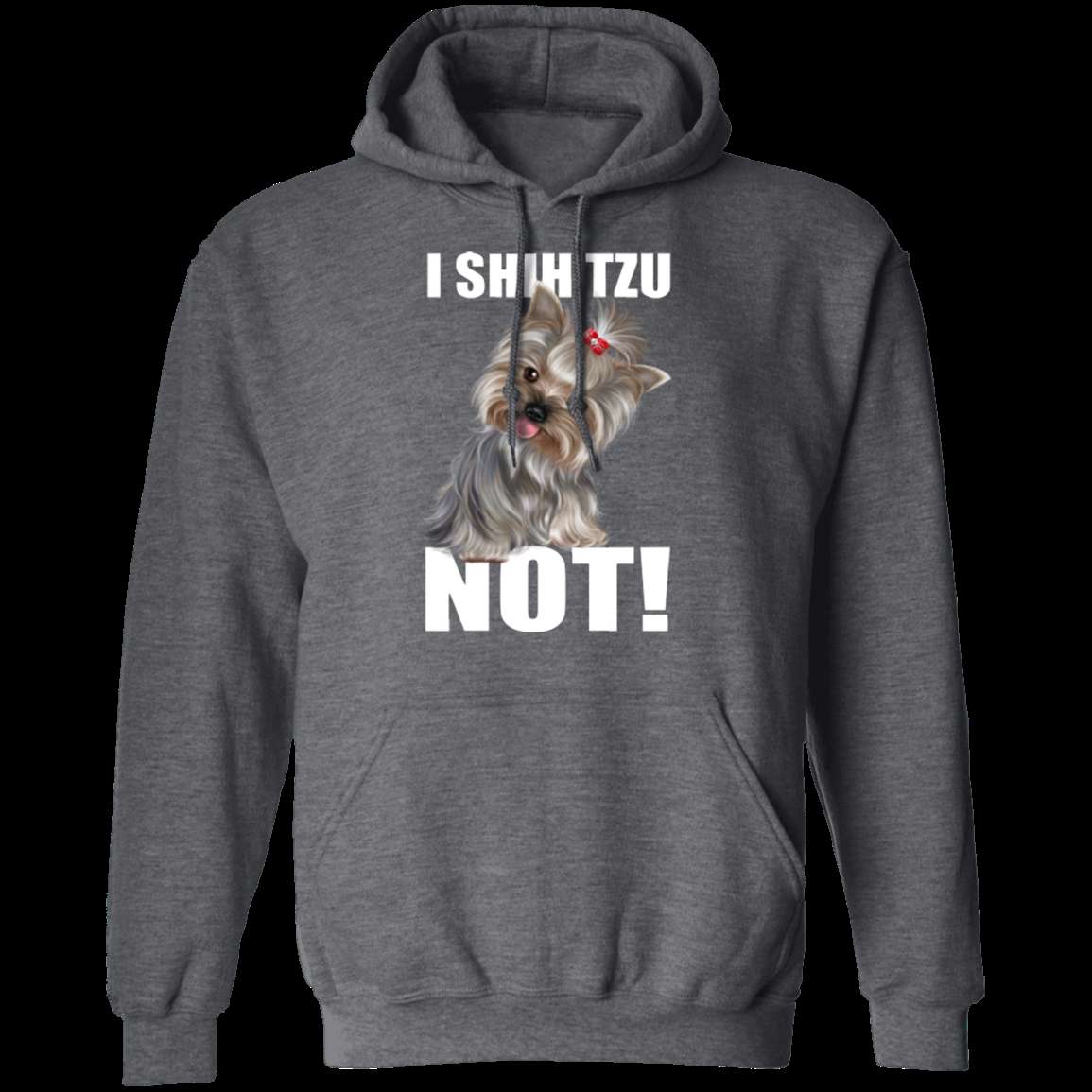 I SHIH TZU NOT LADIES Pullover Hoodie - 8 oz Unisex Comfort Hoodie