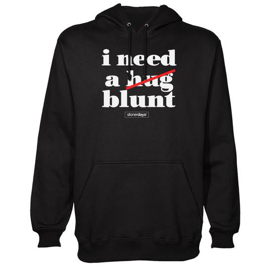 I Need A Blunt Hoodie - Cannabis Friendly Apparel