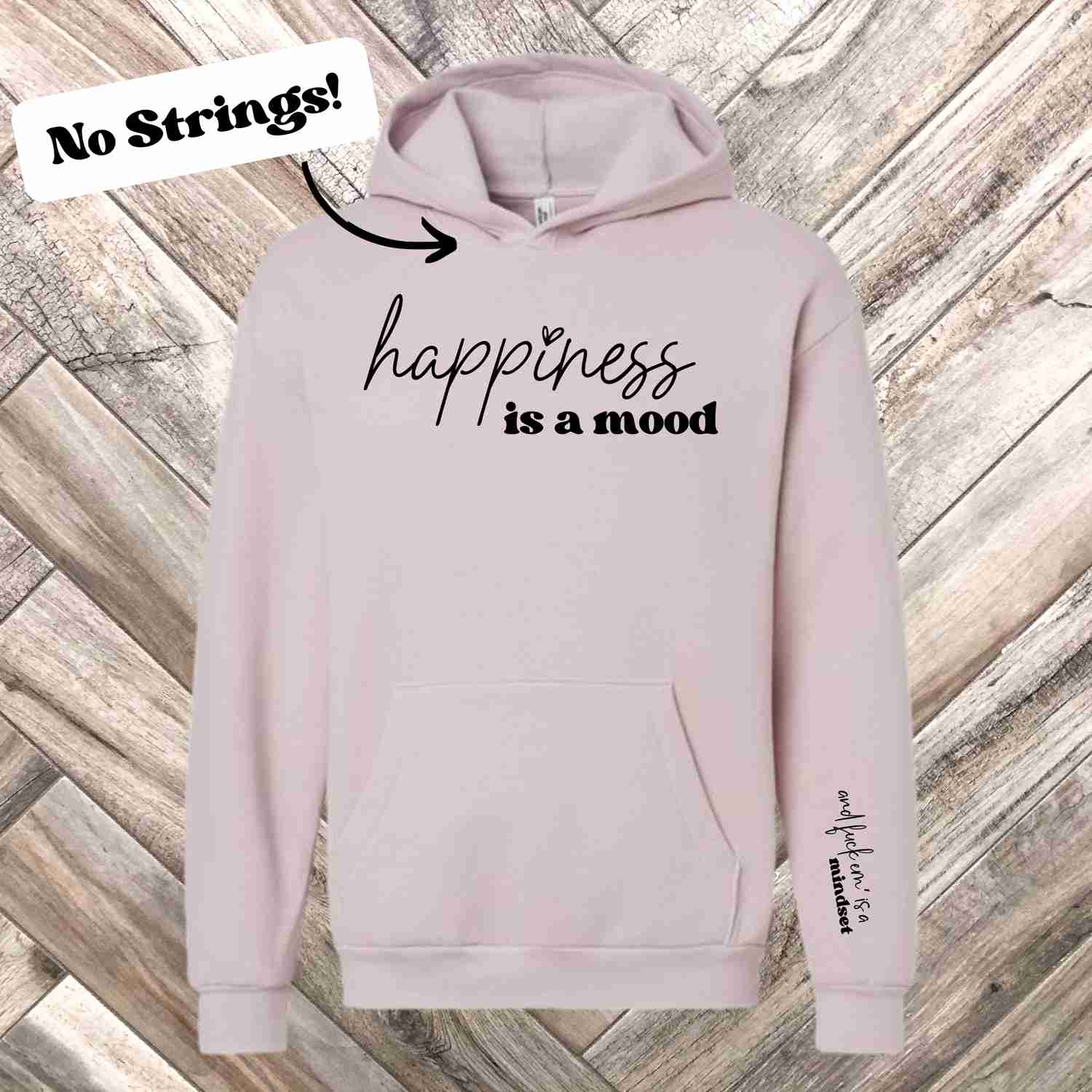 Happiness Is A Mood and F*ck Em Is A Mindset Hoodie with Sleeve Design