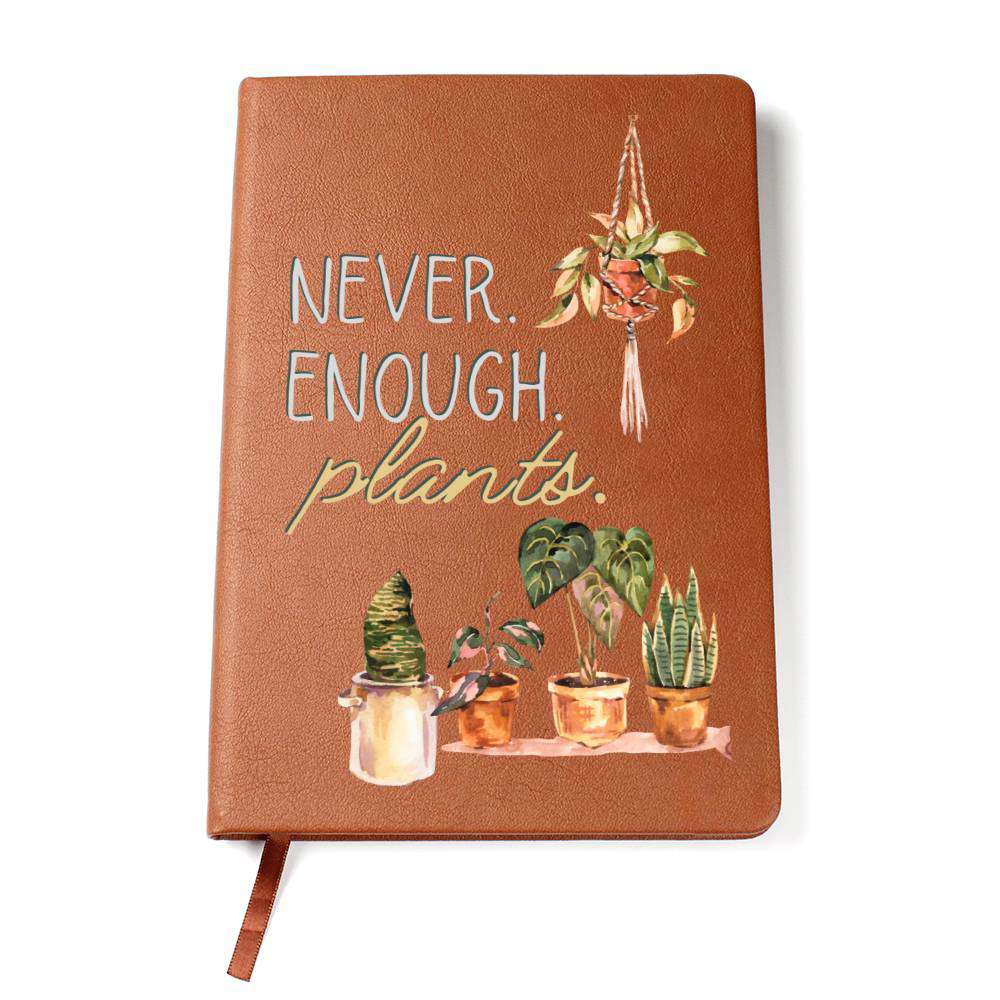 Never Enough Plants - Leather Journal - Birthday or Christmas Gift For Boho Plant Lover