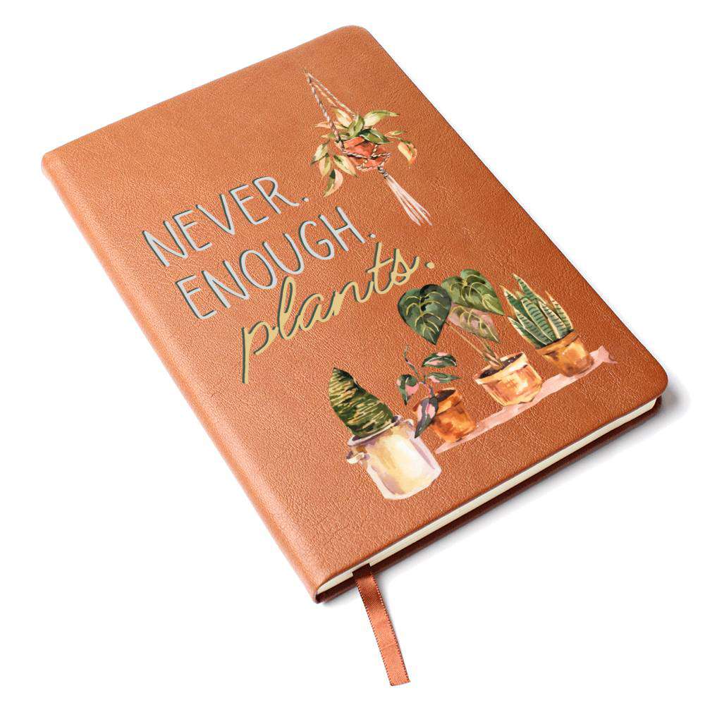 Never Enough Plants - Leather Journal - Birthday or Christmas Gift For Boho Plant Lover