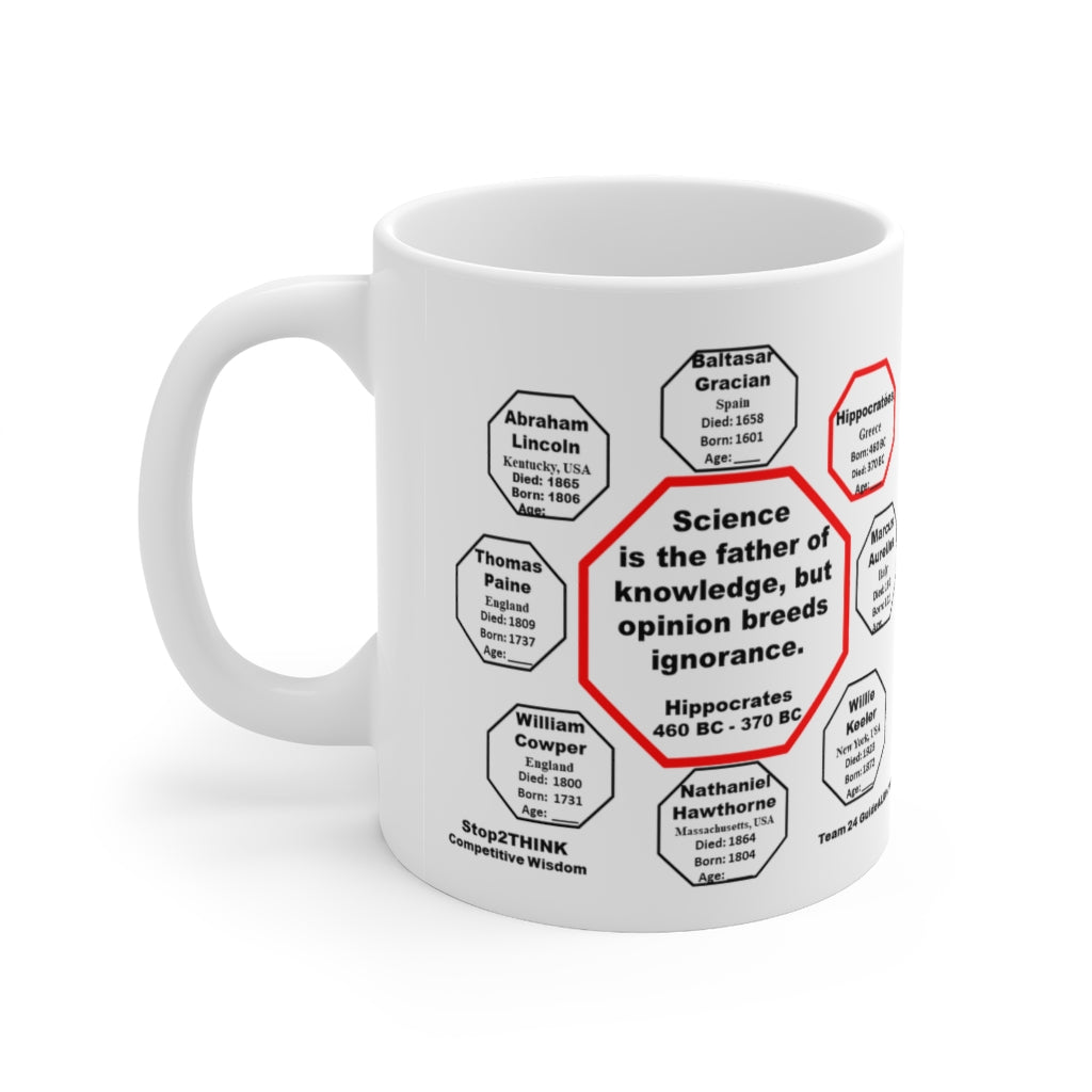Hippocrates Quote Ceramic Mug - Science is the father of knowledge, but opinion breeds ignorance - 11oz