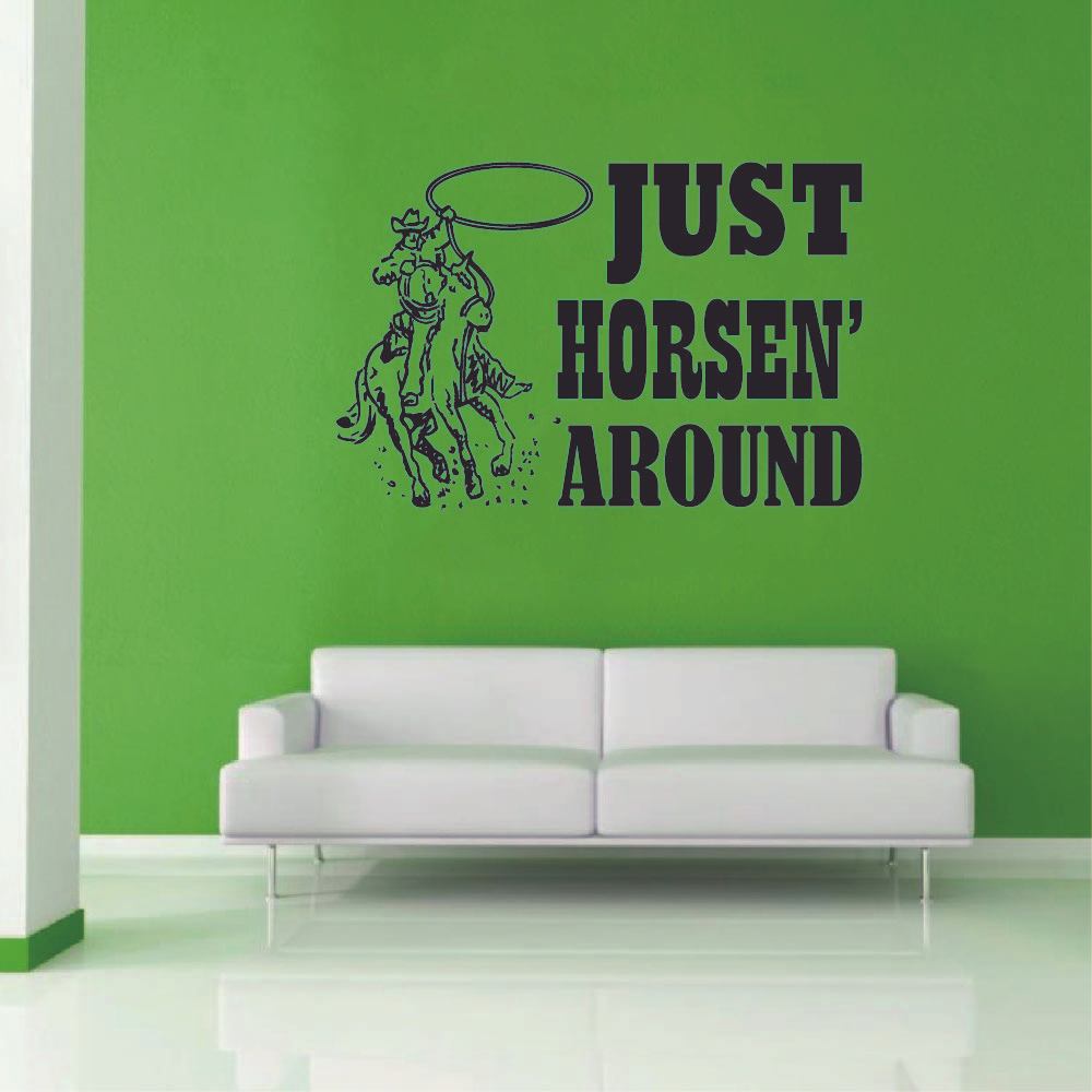 Cowboy Quotes Vinyl Wall Sticker Decal - Just Horsen Around Cowboy Cowgirl Quote