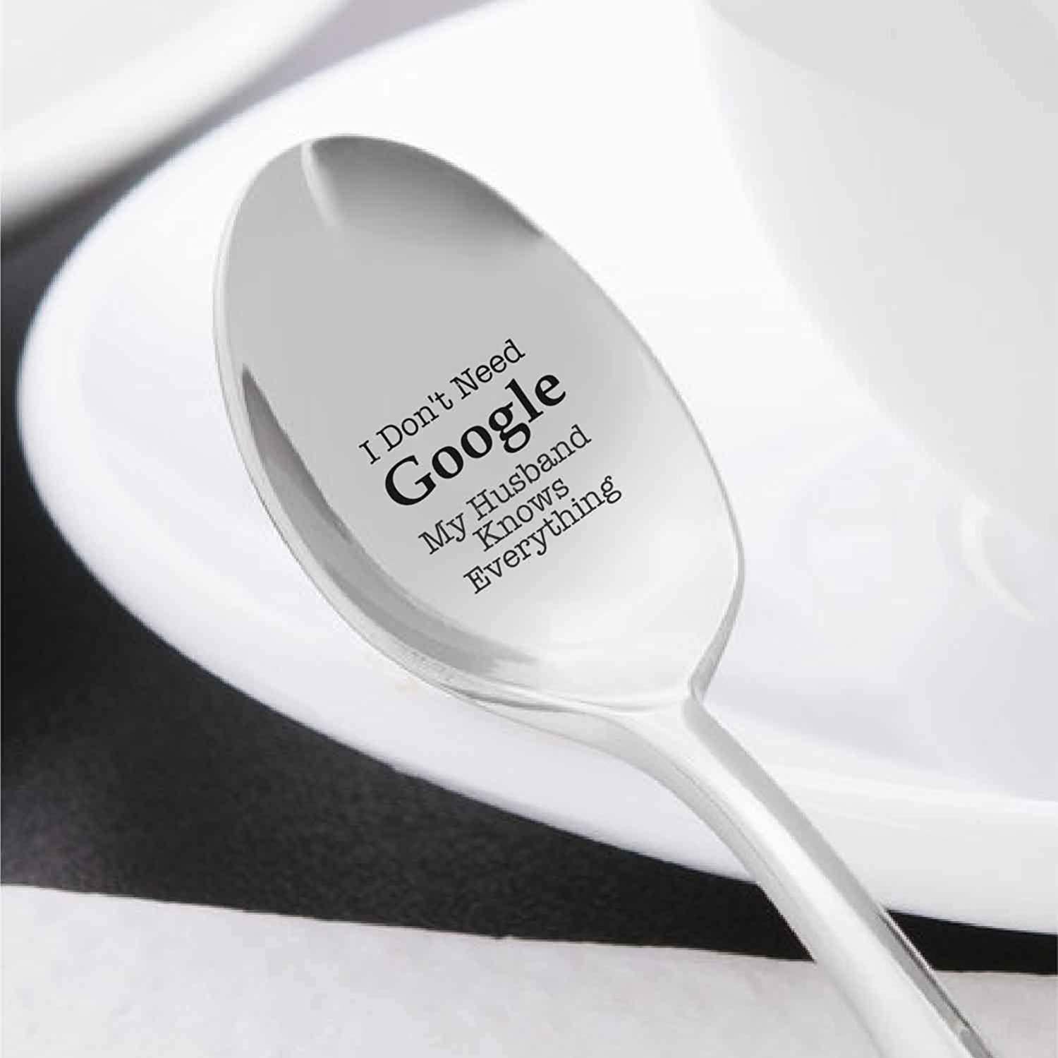 I Don't Need Google Best Gift for Husband - Engraved Spoon