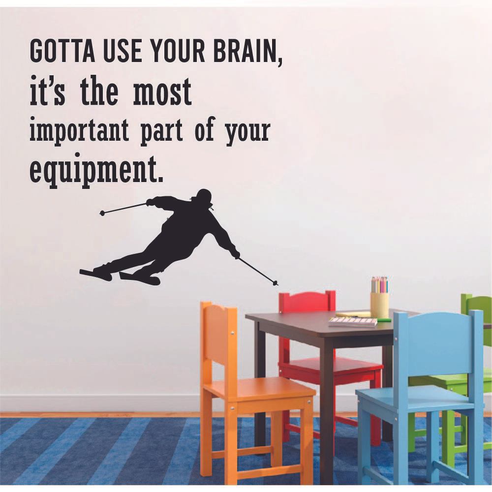 Skiing Quotes Vinyl Wall Sticker Art Wall Decal - Gotta Use Your Brain Skiing Ski Motivation Quote
