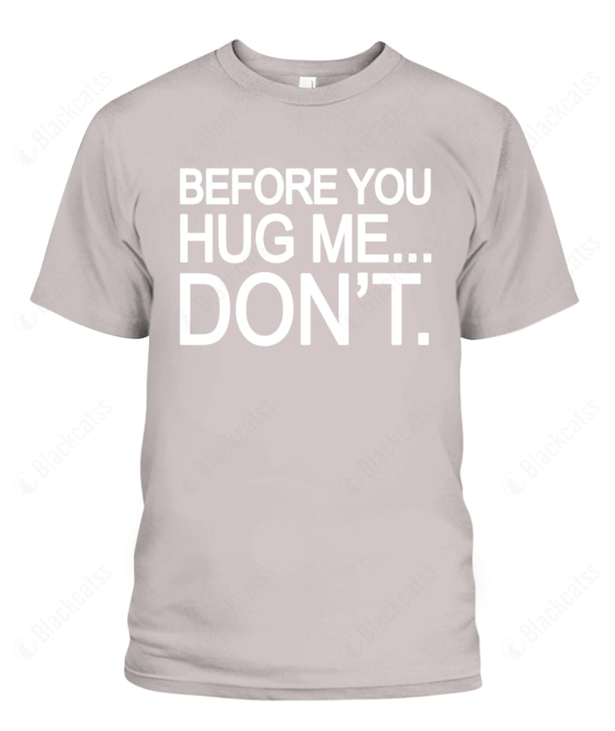 Before You Hug Me Graphic Apparel - Unisex Classic Fit T-Shirt
