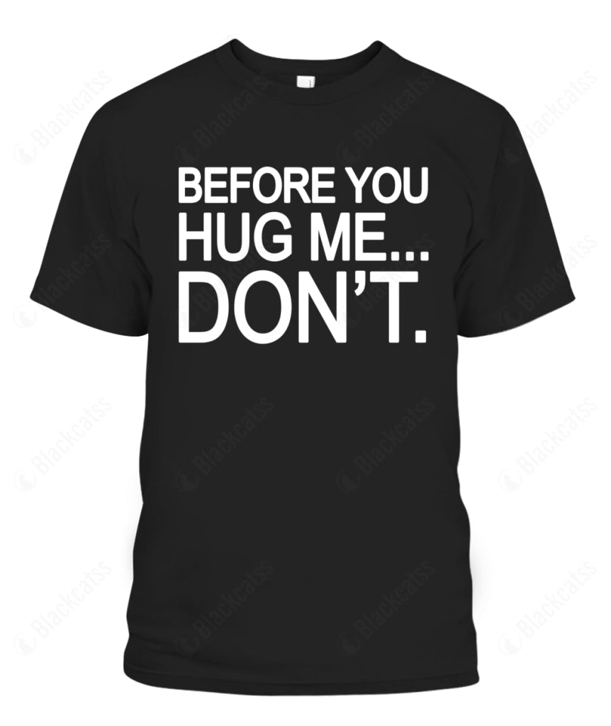 Before You Hug Me Graphic Apparel - Unisex Classic Fit T-Shirt
