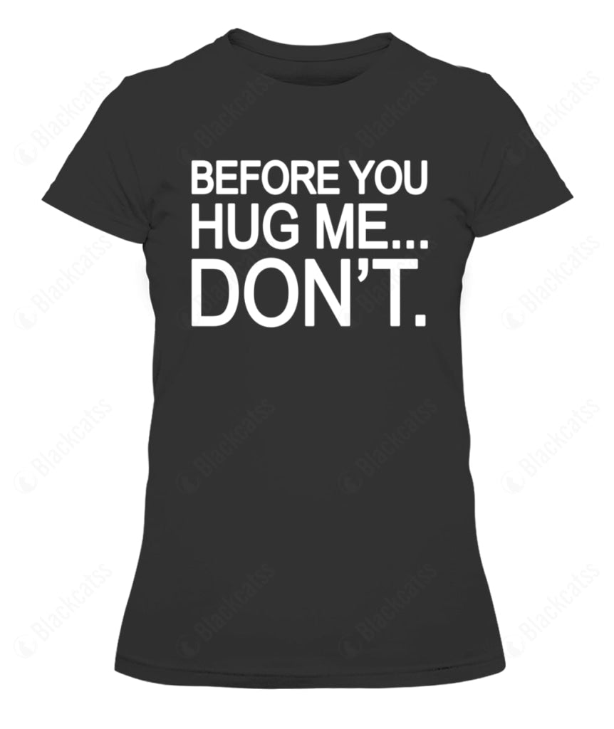 Before You Hug Me Graphic Apparel - Unisex Classic Fit T-Shirt