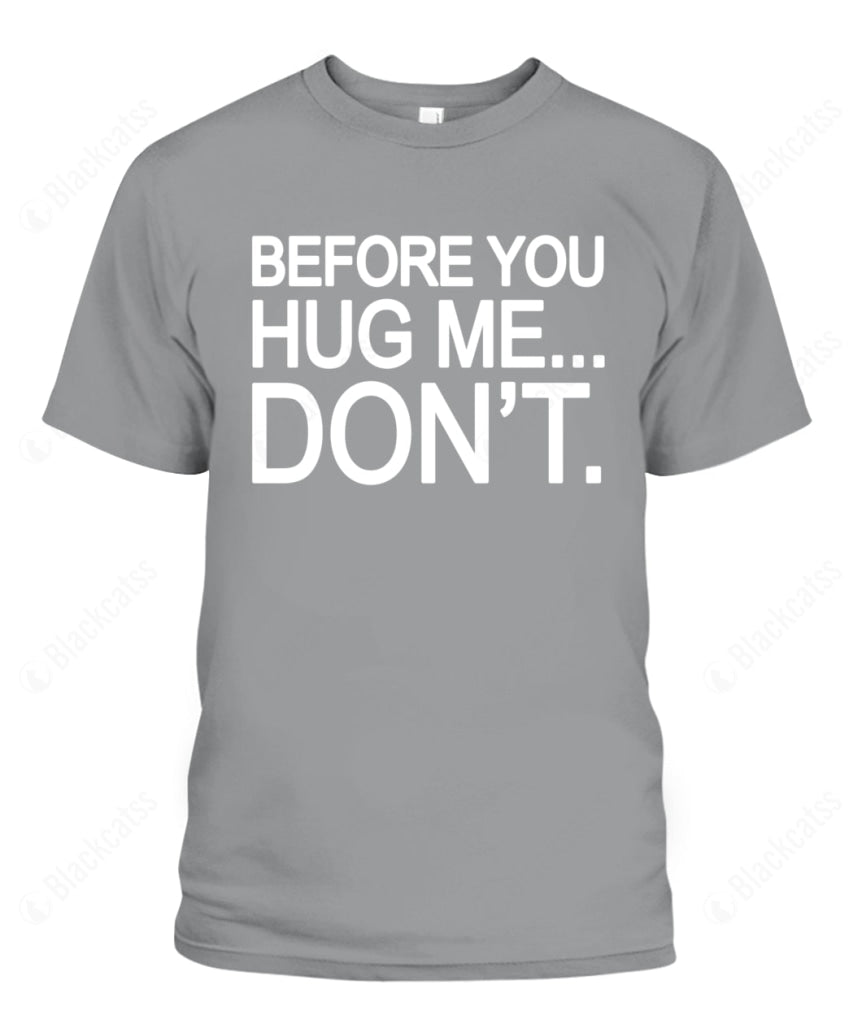 Before You Hug Me Graphic Apparel - Unisex Classic Fit T-Shirt