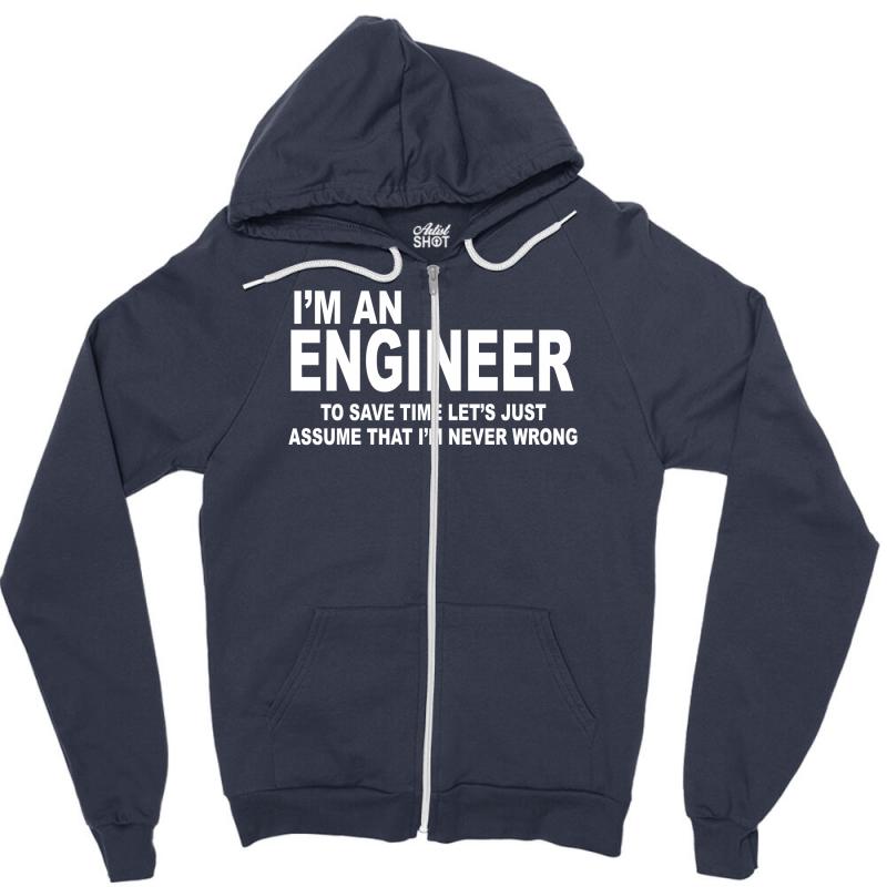 I'm an Engineer I'm Never Wrong Zipper Hoodie - Unisex Soft & Relaxed