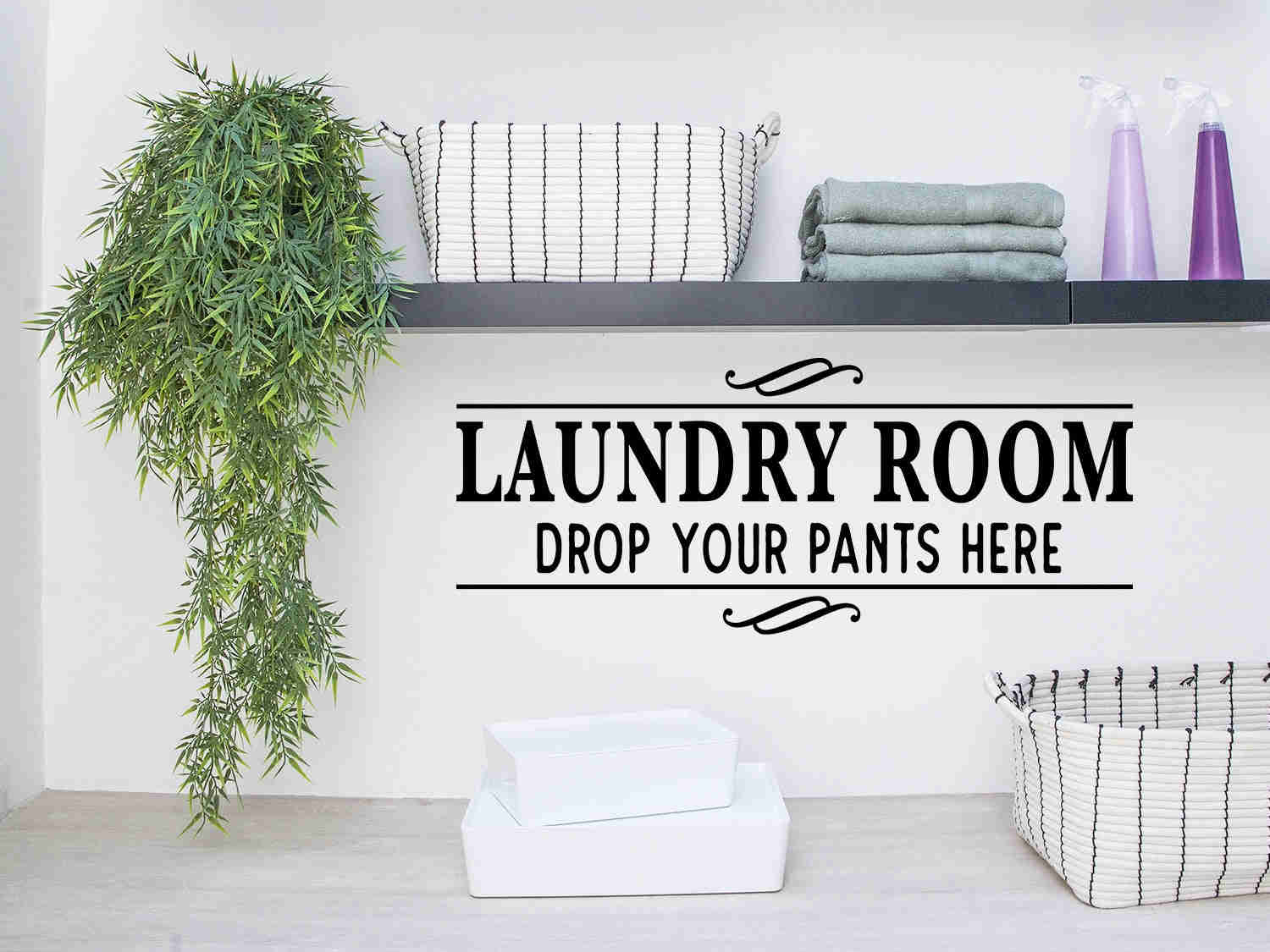 Laundry Room Drop Your Pants Here Vinyl Wall Decal