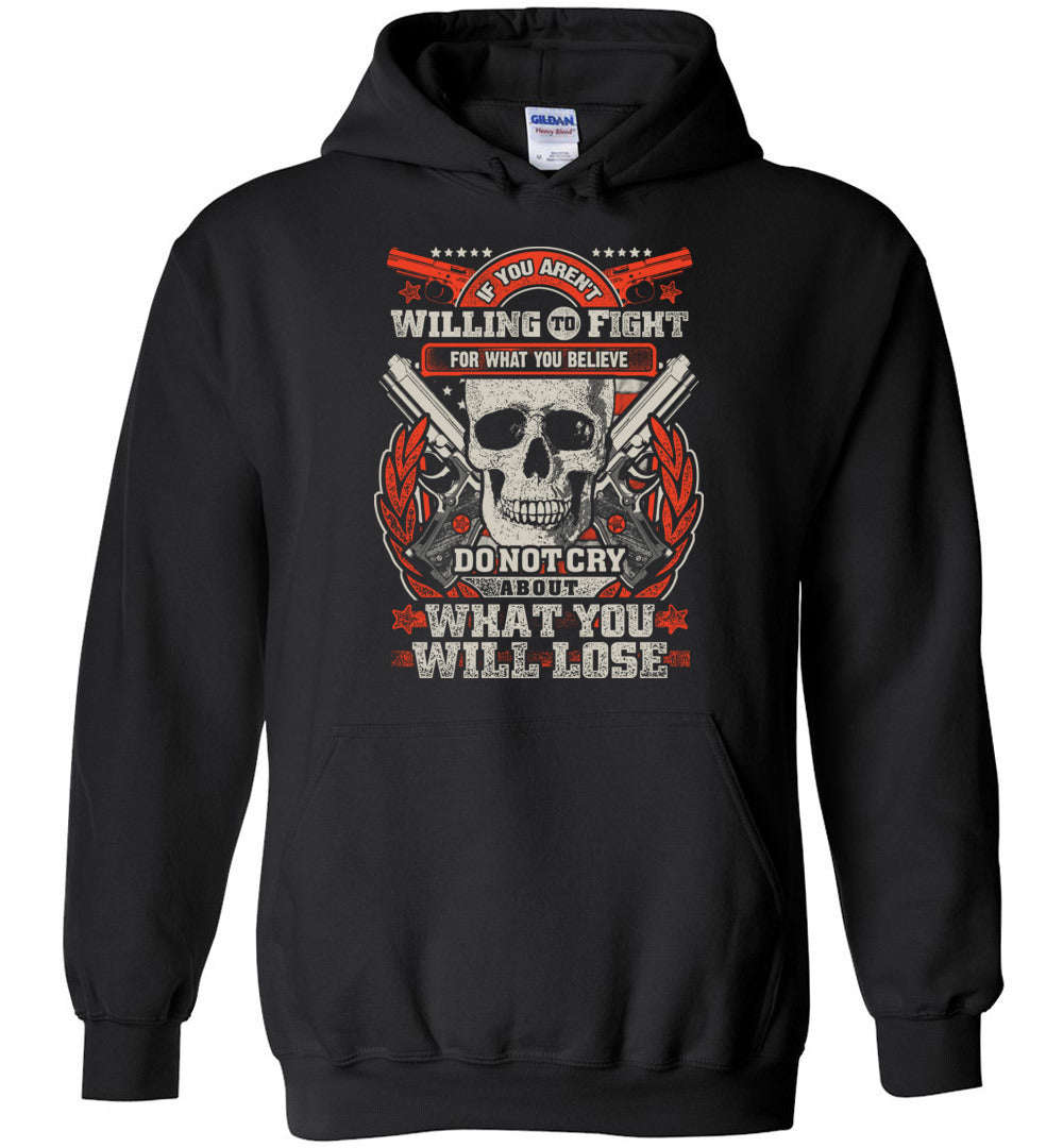 If You Aren't Willing To Fight... Men's Hoodie