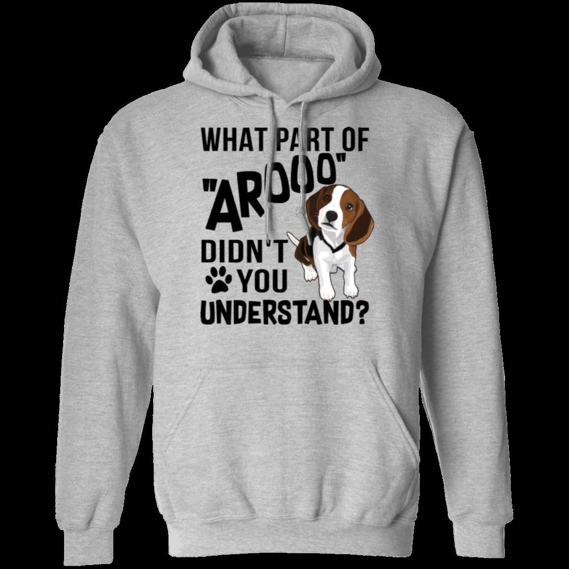 WHAT PART OF AROOO DIDNT YOU UNDERSTAND Pullover Hoodie 8 oz