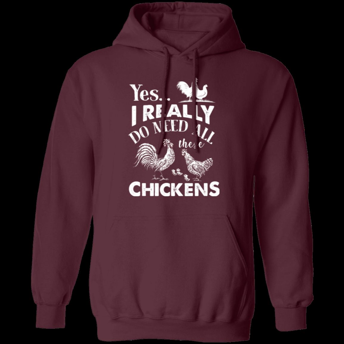 I REALLY DO NEED ALL THESE CHICKENS Pullover Hoodie 8 oz.