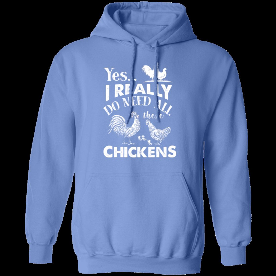 I REALLY DO NEED ALL THESE CHICKENS Pullover Hoodie 8 oz.
