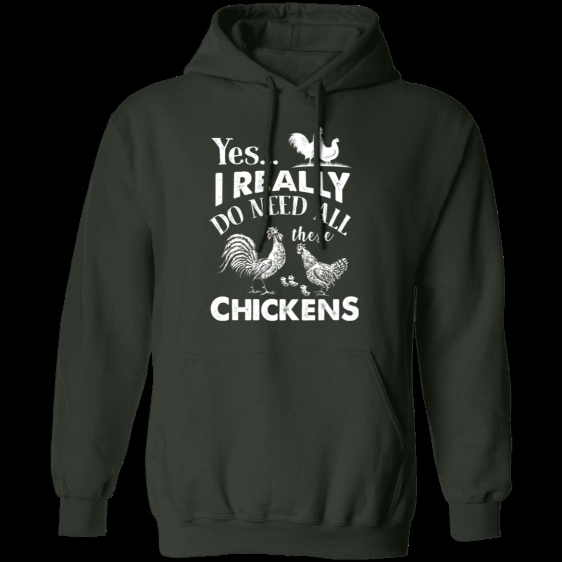 I REALLY DO NEED ALL THESE CHICKENS Pullover Hoodie 8 oz.