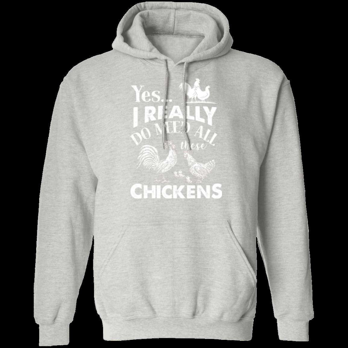 I REALLY DO NEED ALL THESE CHICKENS Pullover Hoodie 8 oz.