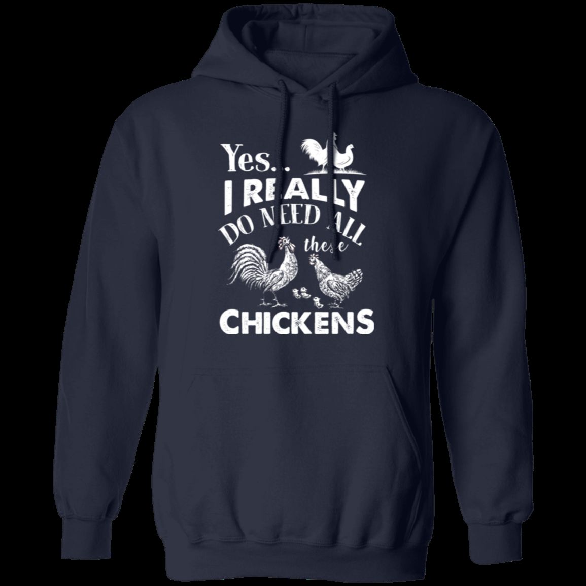 I REALLY DO NEED ALL THESE CHICKENS Pullover Hoodie 8 oz.