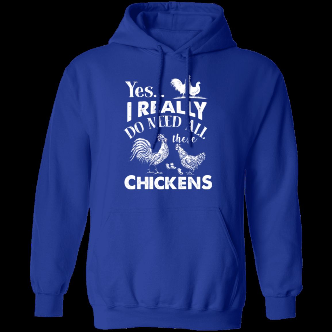 I REALLY DO NEED ALL THESE CHICKENS Pullover Hoodie 8 oz.